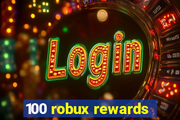 100 robux rewards